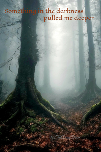 Something in the darkness pulled me deeper