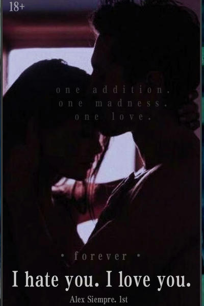 I hate you. I love you.