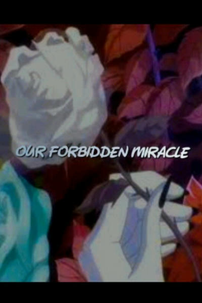 Our forbidden miracle